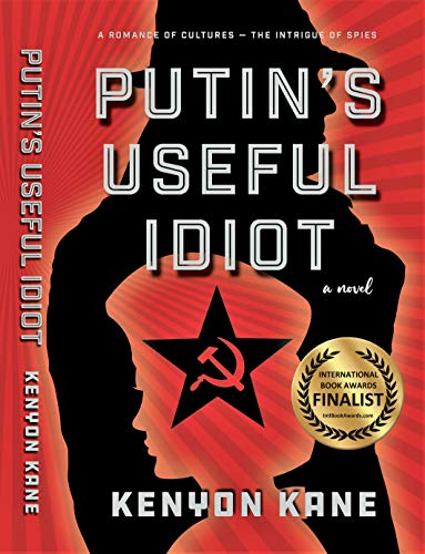 Putin S Useful Idiot A Romance Of Cultures The Intrigue Of Spies Ebook Kane Kenyon Amazon In Kindle Store