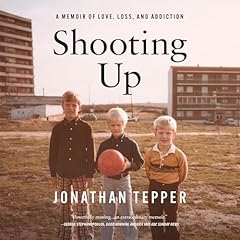 Shooting Up: A Memoir of Love, Loss, and Addiction Audiolibro Por Jonathan Tepper arte de portada
