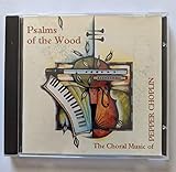 Psalms of the Wood: The Choral Music of Pepper Choplin