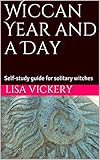 Wiccan Year and a Day: Self-study guide for solitary witches