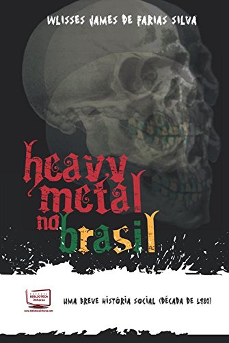 Heavy Metal no Brasil. Uma Breve História Social
