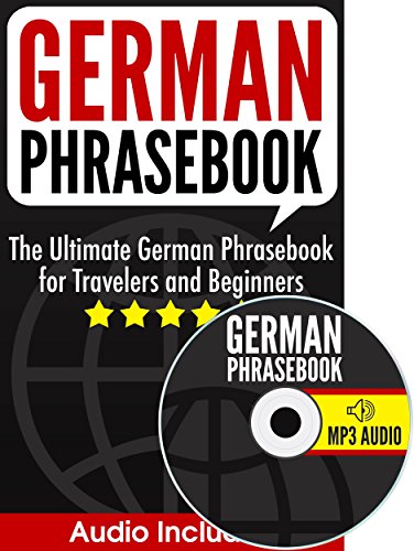 German Phrasebook: The Ultimate German Phrasebook for Travelers and Beginners (Audio Included)