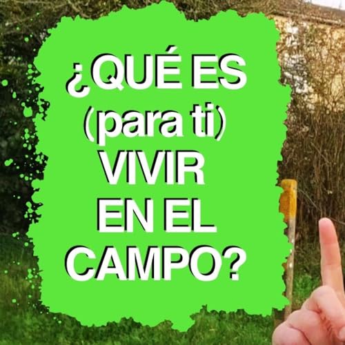 &iquest;Qu&eacute; significa realmente vivir en el campo?
