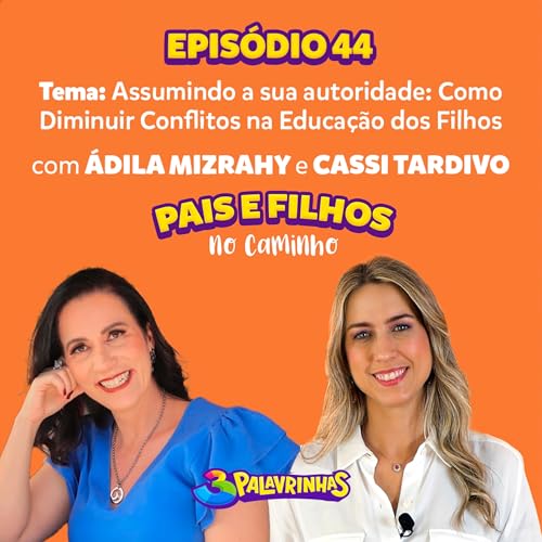 &Aacute;dila Mizrahy e Cassi Tardivo: Como Diminuir Conflitos na Educa&ccedil;&atilde;o dos Filhos?