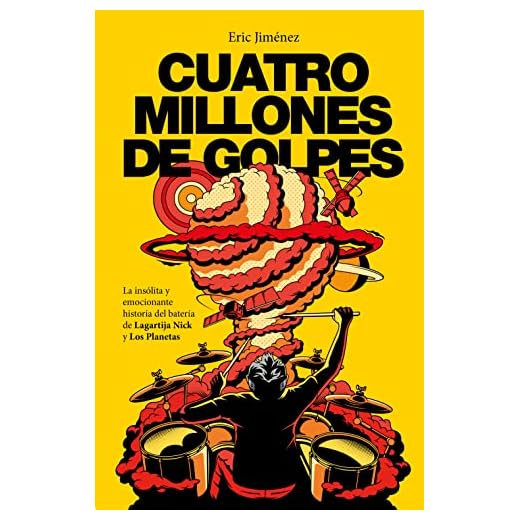 Cuatro millones de golpes: La insólita y emocionante historia del batería de Lagartija Nick y Los Planetas (Obras diversas)