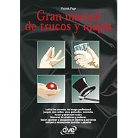 Gran manual de trucos y magia: Secretos para asombrar y divertir