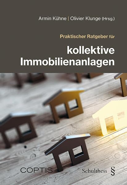Praktischer Ratgeber für kollektive Immobilienanlagen