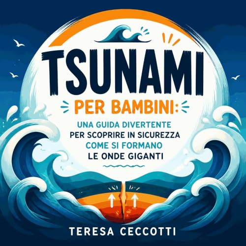 『Tsunami per bambini: Una guida divertente per scoprire in sicurezza come si formano le onde giganti』のカバーアート