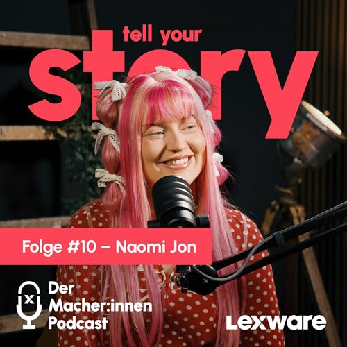 #10 Naomi Jon | Zwischen Broccoli und Burnout | Tell Your Story Podcast