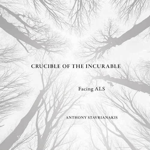 Crucible of the Incurable: Facing ALS by Anthony Stavrianakis episode artwork