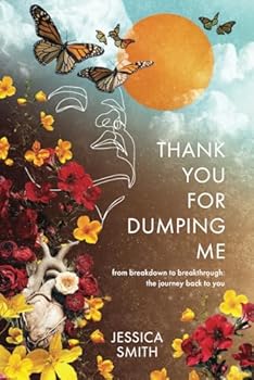 Paperback Thank You for Dumping Me: from breakdown to breakthrough: the journey back to you Book