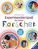 Experimentierspaß für kleine Forscher: Orientiert an den Bildungsplänen - Charlotte Willmer-Klumpp Silke Voigt, Lisa Althaus Fotograf: Simon Kammermeier 
