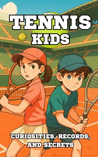 Tennis Kids: Curiosities, Records, and Secrets