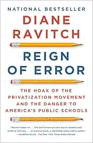 Reign of Error: The Hoax of the Privatization Movement and the Danger to America's Public Schools book cover