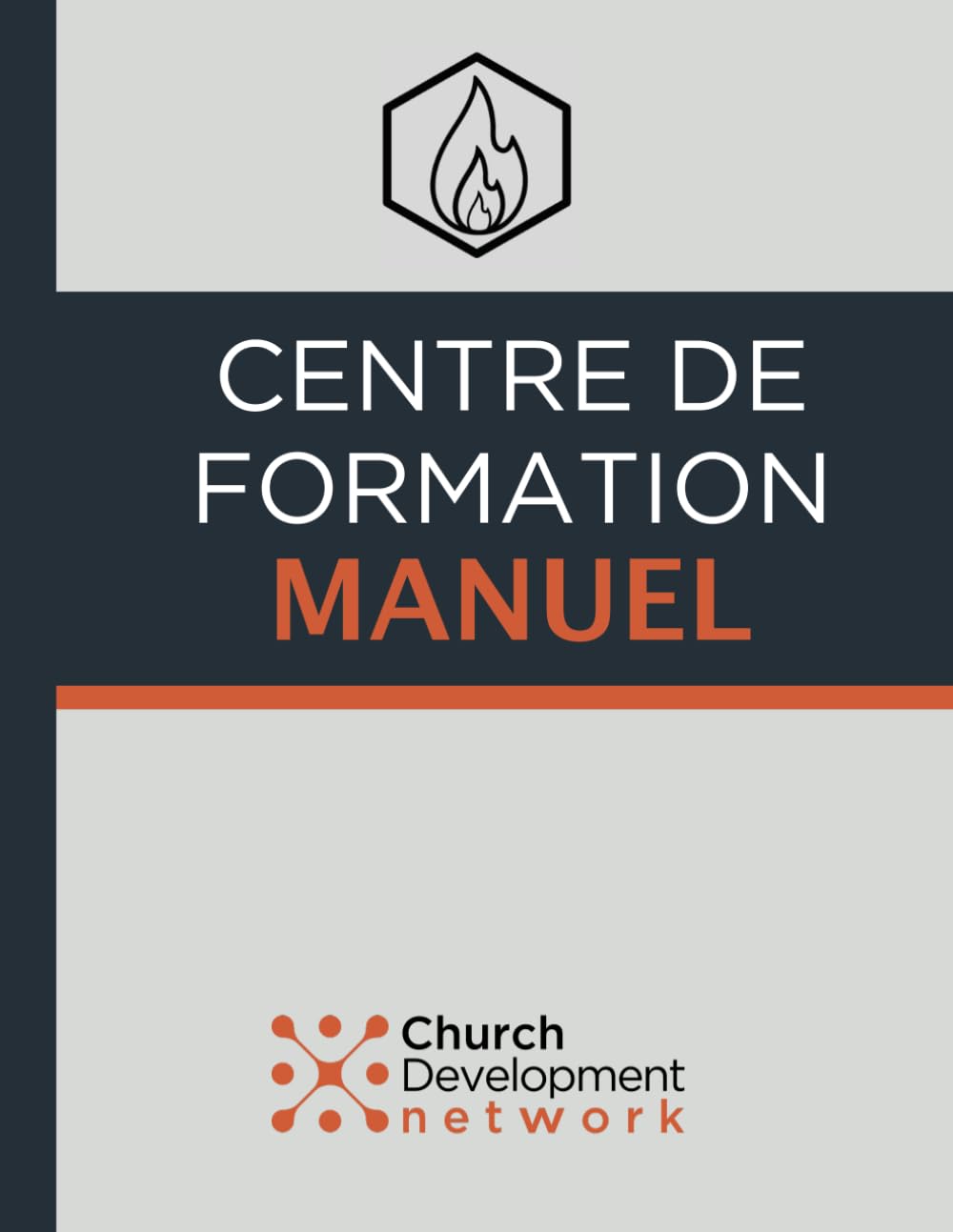 CENTRE DE FORMATION MANUEL: Church Development Network (Trainer Manual)