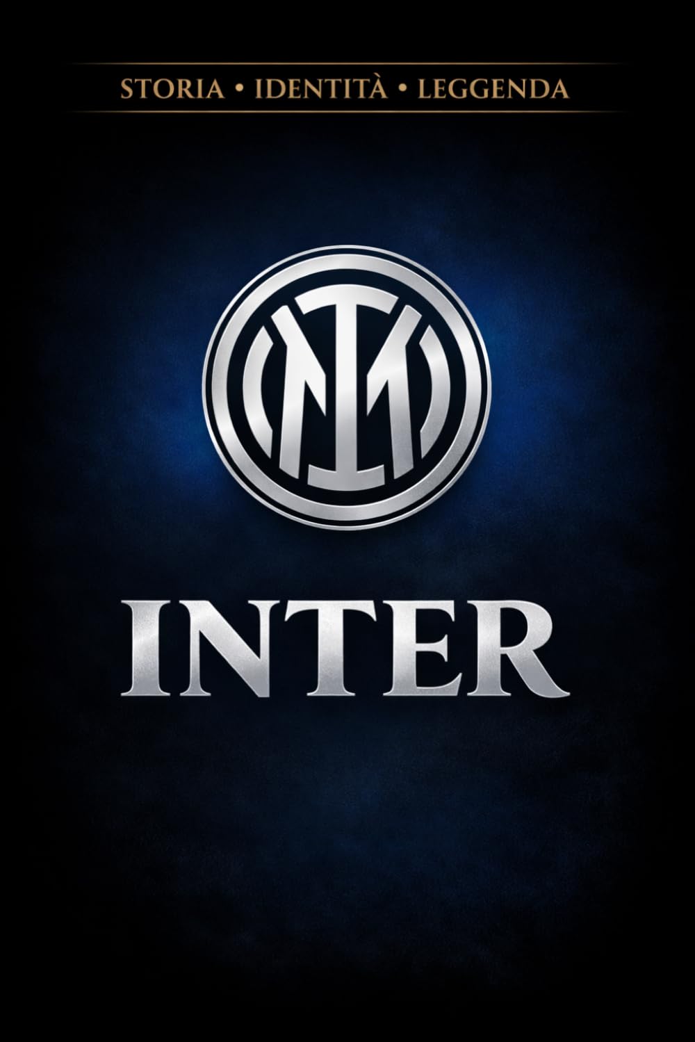 Inter: Nata per essere diversa (Storia Identità e Leggenda)