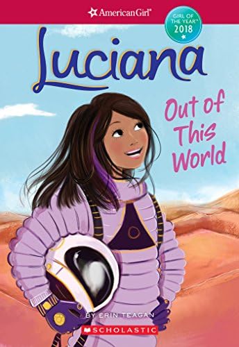Luciana: Out of This World (American Girl: Girl of the Year 2018, Book 3) Kindle Edition