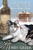 Moonshine Corner, Keys to Rocky Mount 1500980110 Book Cover