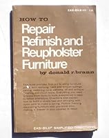 How to repair, refinish, and reupholster furniture (Easi-bild simplified directions ; 623) 0877336237 Book Cover