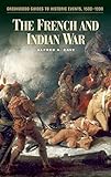 The French and Indian War (Greenwood Guides to Historic Events 1500-1900)