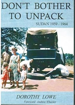 Paperback Don't Bother to Unpack: Sudan 1959-1964 Book