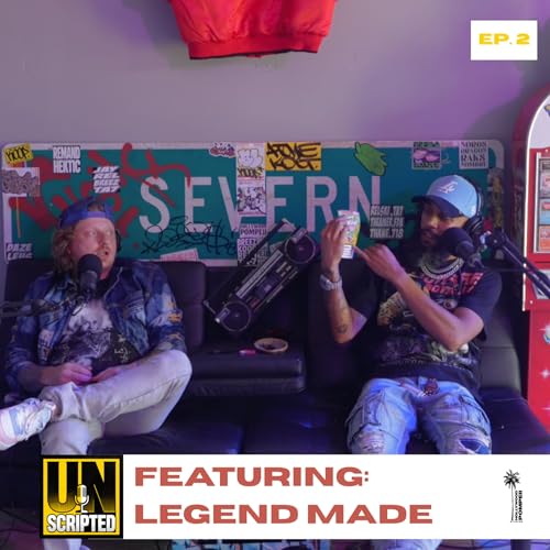 The Unscripted Podcast Featuring LegendMade | Episode 3
