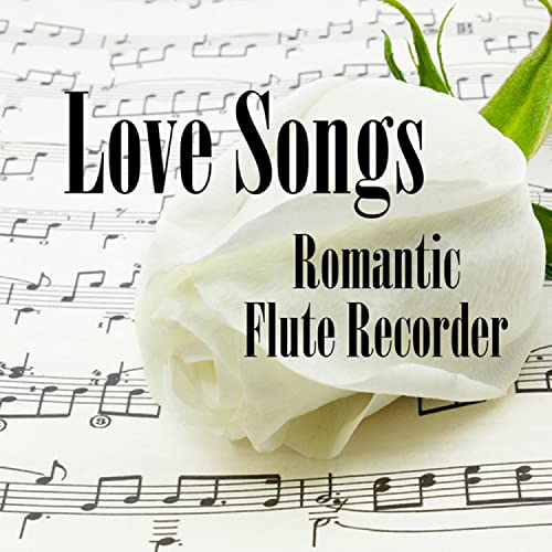 Love Songs Romantic Flute Recorder by The O'Neill Brothers Group on