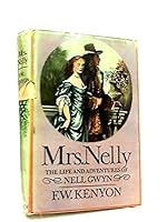 Mrs. Nelly: The Life and Times of Nell Gwynn 0091158303 Book Cover