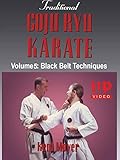 Traditional Goju Ryu Karate Volume 5 Black Belt Techniques Kent Moyer