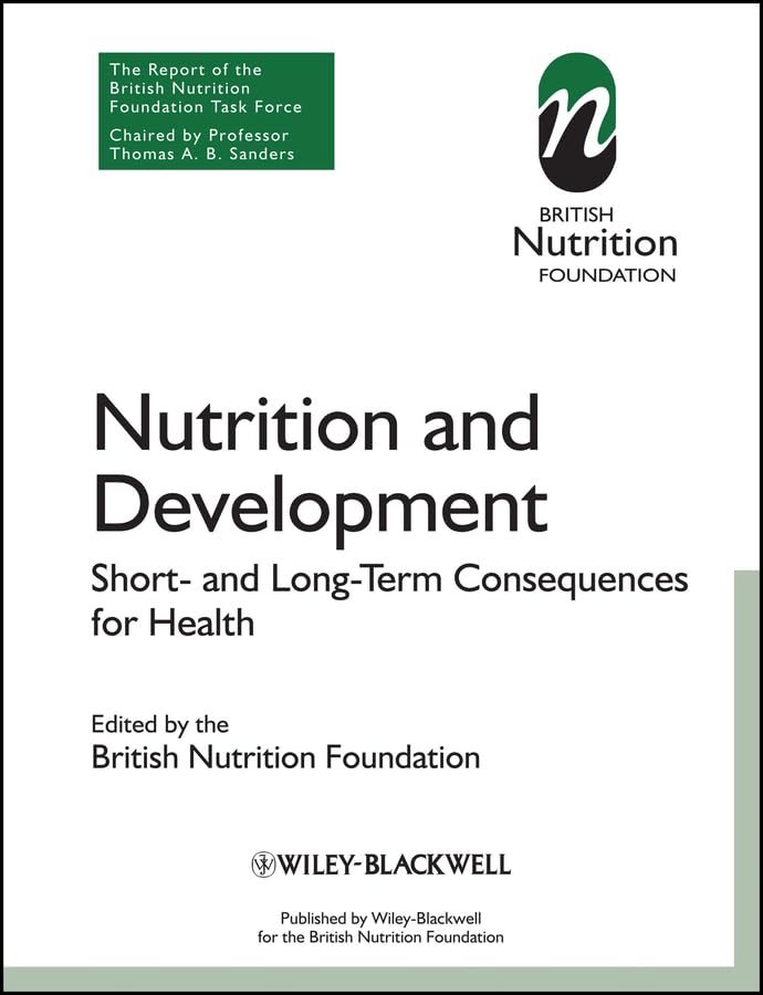 Nutrition and Development: Short and Long Term Consequences for Health (British Nutrition Foundation)      1st Edition, Kindle Edition