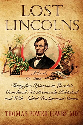 Lost Lincolns: Thirty-five Opinions in Lincoln's Own hand Not Previously Published and With Added Background Stories