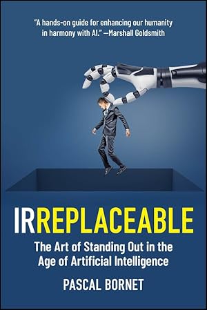 Book cover IRREPLACEABLE: The Art of Standing Out in the Age of Artificial Intelligence