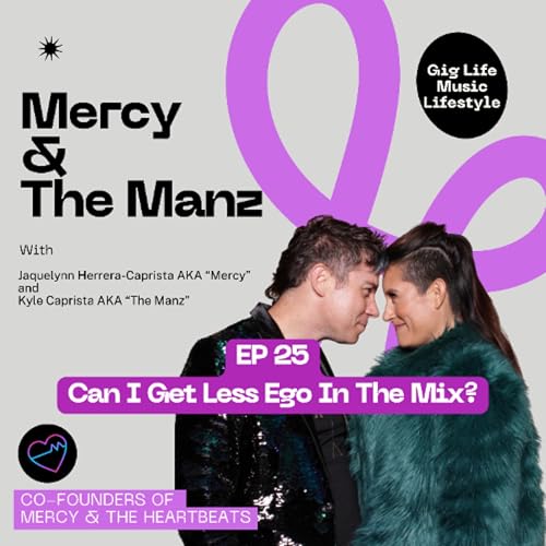 Ep 25 Can I Get Less Ego In The Mix?