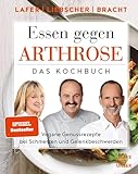 Essen gegen Arthrose: Vegane Genussrezepte bei Schmerzen und Gelenkbeschwerden (Johann Lafer)