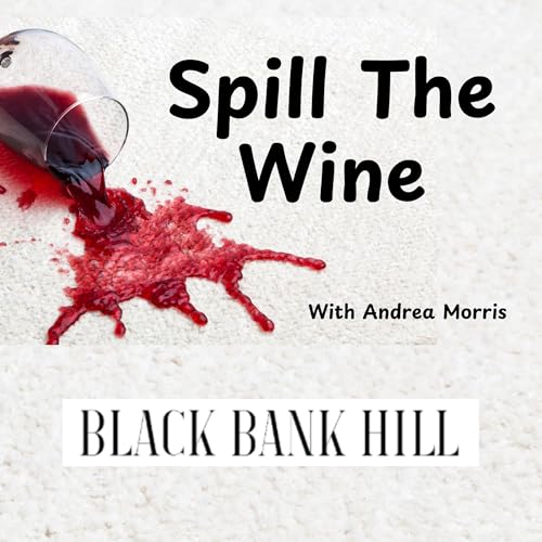 Spill the Wine Episode 8: Wine is Liquid Music. A visit to Black Bank Hill Winery Podcast Por arte de portada