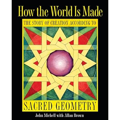 How the World Is Made: The Story of Creation According to Sacred Geometry