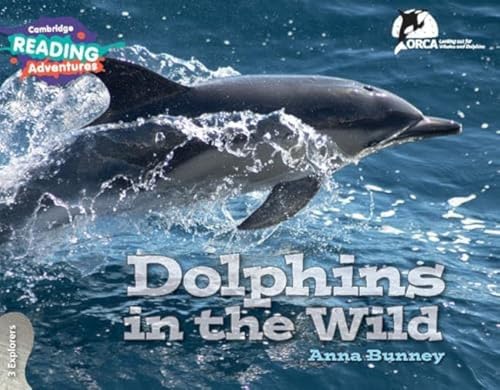 Cambridge Reading Adventures Dolphins in the Wild 3 Explorers