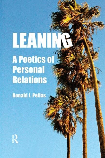 Leaning: A Poetics of Personal Relations (Writing Lives: Ethnographic Narratives)      1st Edition