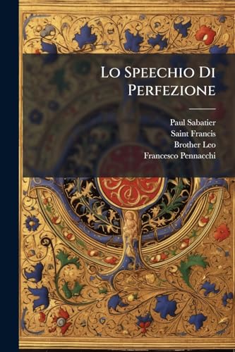Lo Speechio Di Perfezione: Scritto Da Frate Leone (Italian Edition)