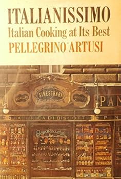 Italianissimo: Italian Cooking at Its Best by Artusi, Pellegrino (1975) Hardcover