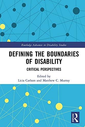 Defining the Boundaries of Disability: Critical Perspectives (Routledge Advances in Disability Studies)