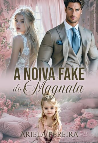 A Noiva Fake do Magnata (Livro Único)