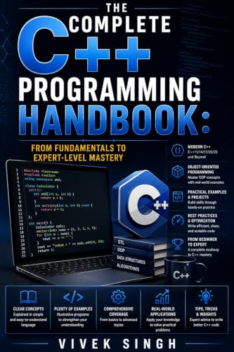 The Complete C++ Programming Handbook: From Fundamentals to Expert-Level Mastery
