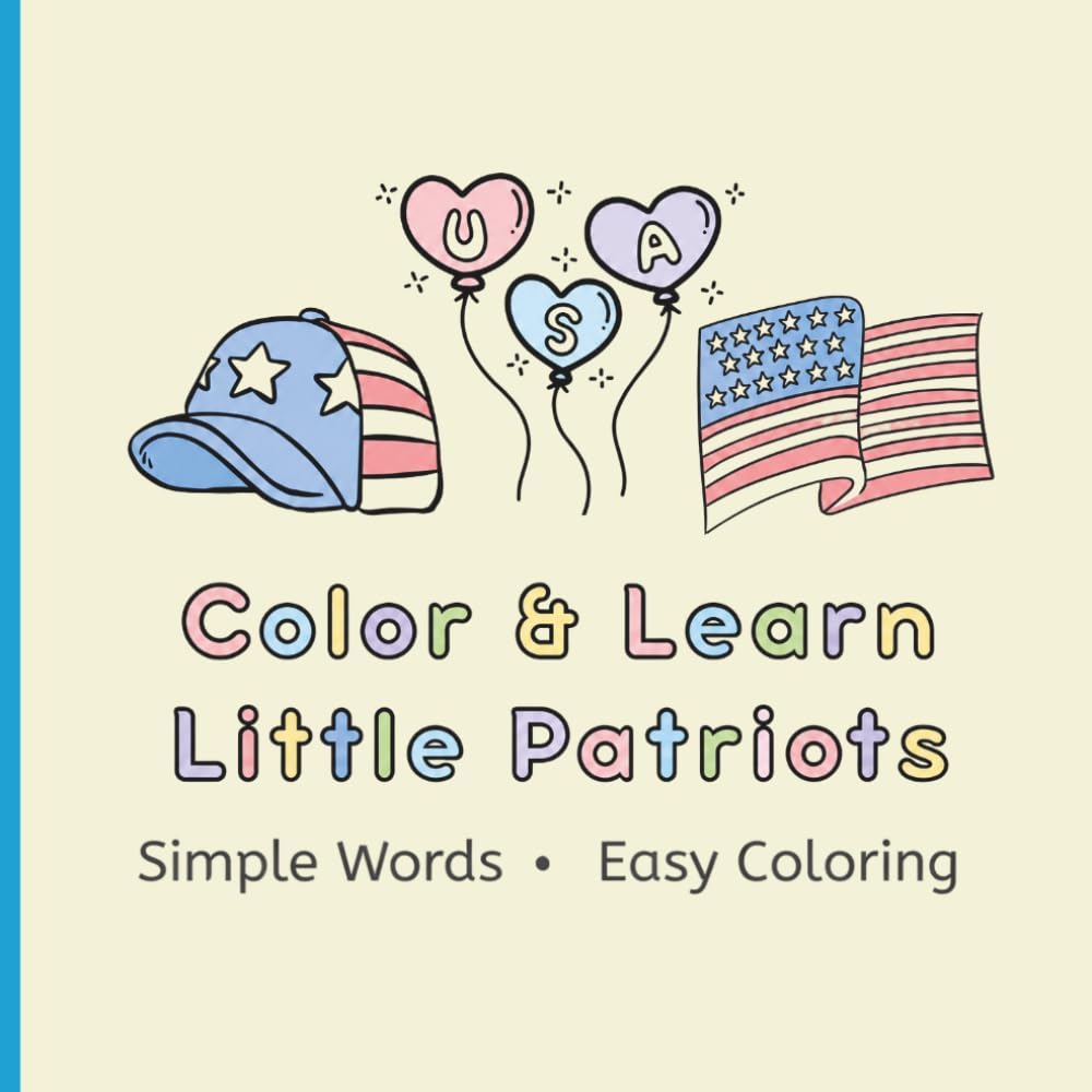 Color & Learn: Little Patriots: Fun & Easy Patriotic Coloring Pages for Toddlers and Preschoolers