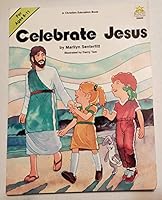 Celebrate Jesus : A Christian Education Book for Ages 6-11 0866534253 Book Cover
