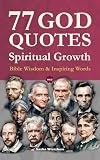 77 God Quotes Spiritual Growth: Bible Wisdom and Inspiring Words from History's Greatest Minds – for...
