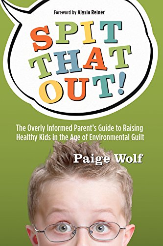 Spit that Out!: The Overly Informed Parent s Guide to Raising Healthy Kids in the Age of Environmental Guilt für 24,86 EUR bei Amazon Bild: Spit that Out!: The Overly Informed Parent s Guide to Raising Healthy Kids in the Age of Environmental Guilt für 24,86 EUR bei Amazon