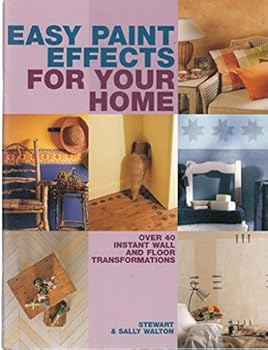 Unknown Binding Easy Paint Effects For Your Home (Over 40 Instant Wall and Floor Transformations) Book
