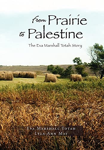 From Prairie To Palestine: The Eva Marshall Totah Story