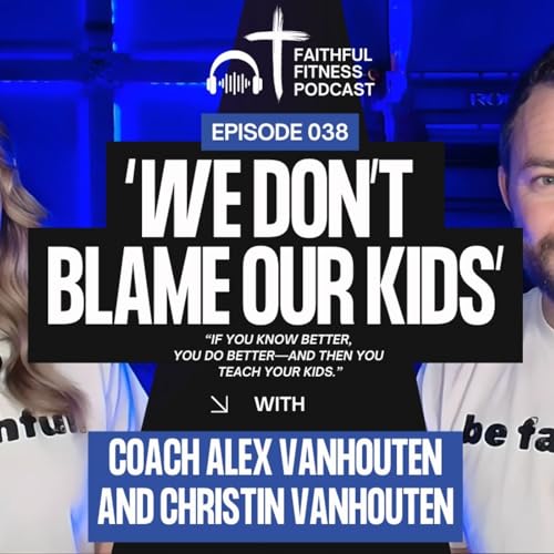 Faithful Fitness at Home: Parenting, Nutrition, and the &ldquo;Secret Weapon&rdquo; Behind the Scenes